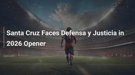 Santa Cruz Faces Defensa y Justicia in 2026 Opener