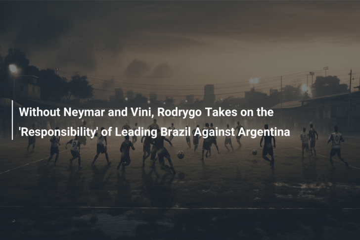 Without Neymar and Vini, Rodrygo Takes on the ‘Responsibility’ of Leading Brazil Against Argentina
