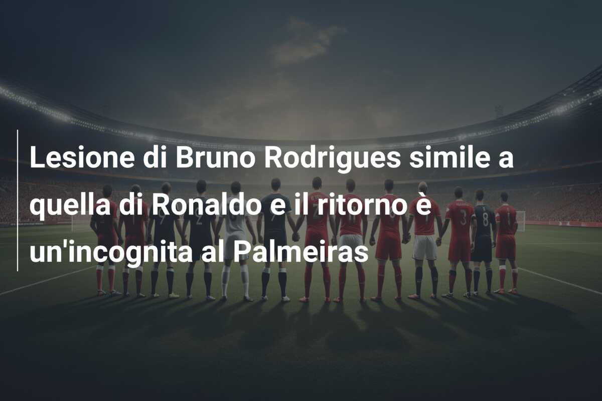 Lesione di Bruno Rodrigues simile a quella di Ronaldo e il ritorno è un’incognita al Palmeiras