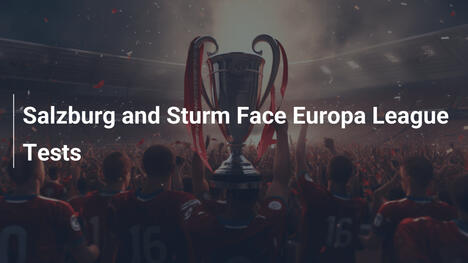 Salzburg e Sturm Graz pronti a brillare in Europa League: sfide titaniche all'orizzonte!