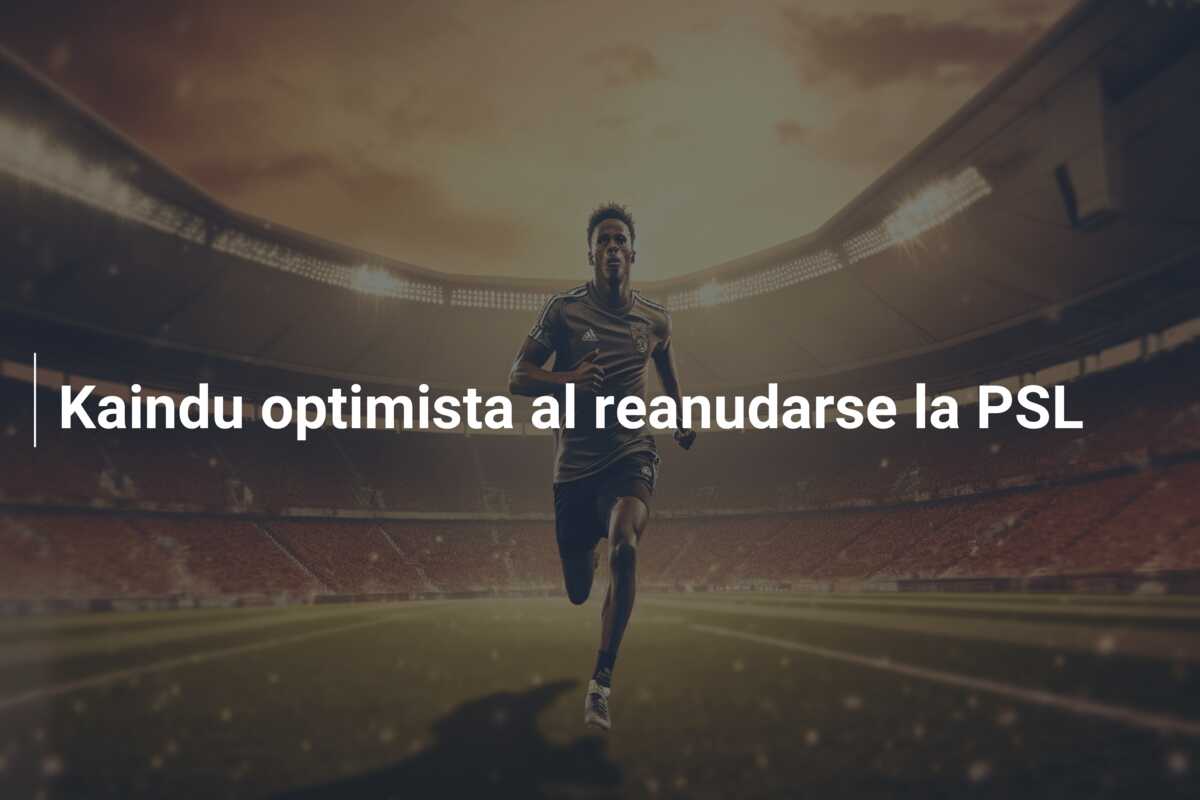Kaindu optimista al reanudarse la PSL