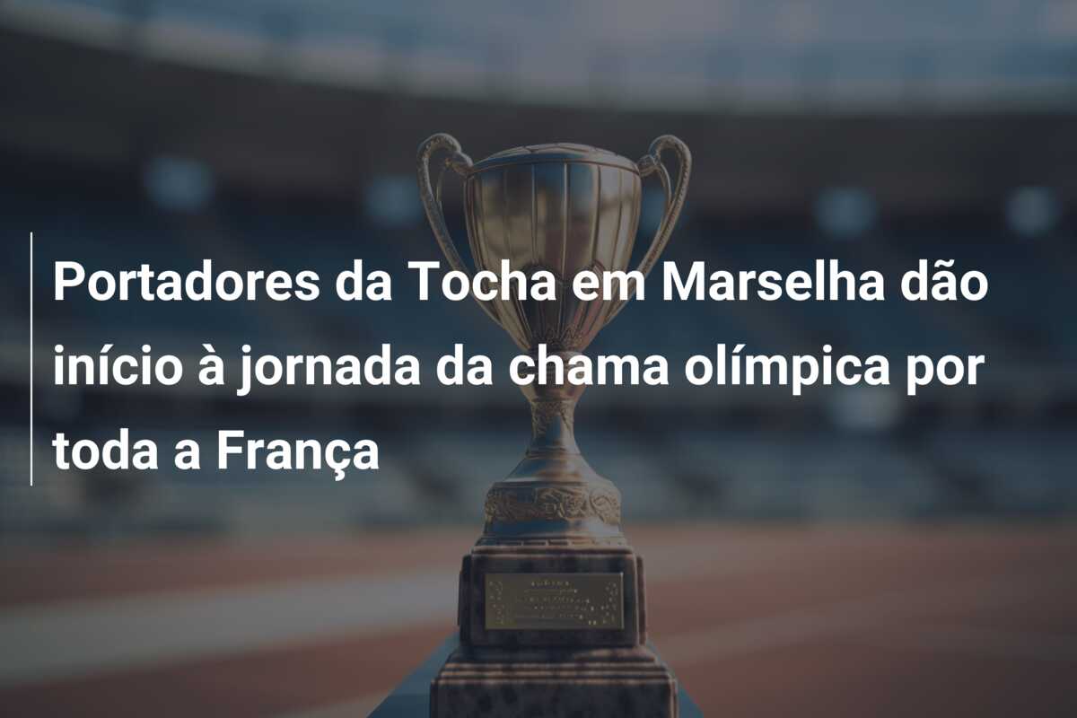 Portadores da Tocha em Marselha dão início à jornada da chama olímpica por toda a França
