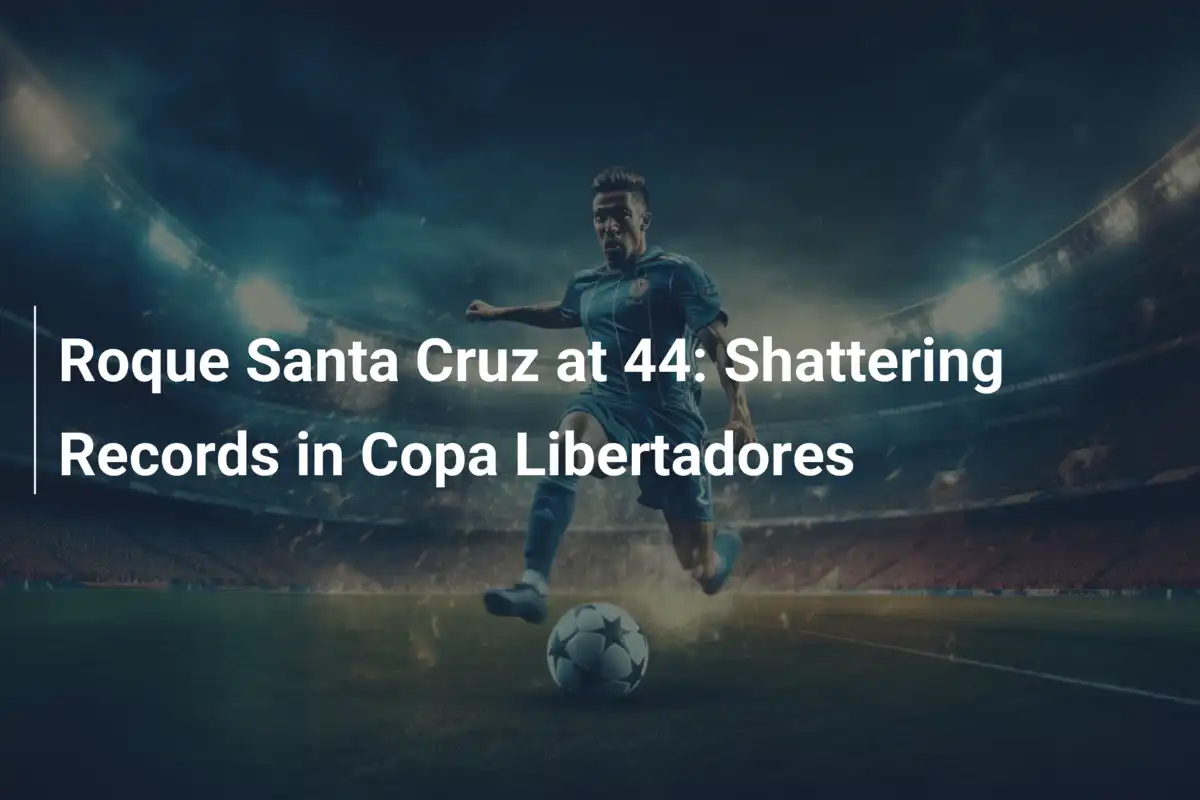 Roque Santa Cruz at 44: Shattering Records in Copa Libertadores
