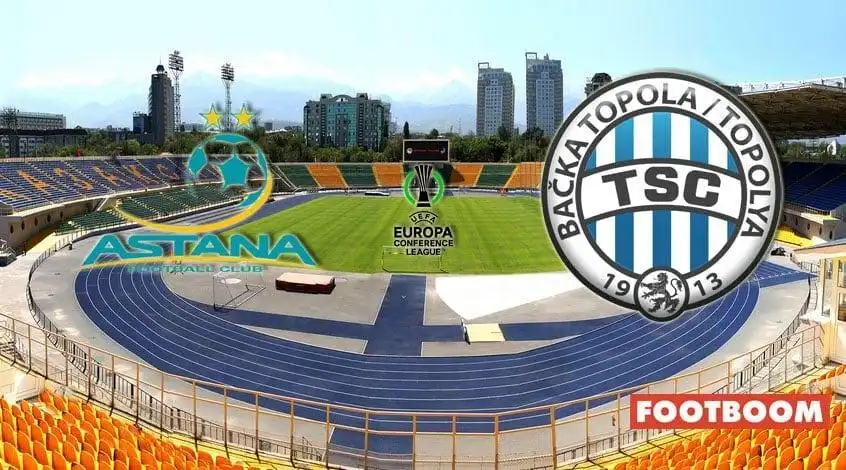 Astana vs. Bačka Topola: Prezentare meci și prognoze