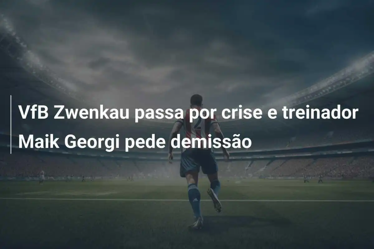 VfB Zwenkau passa por crise e treinador Maik Georgi pede demissão