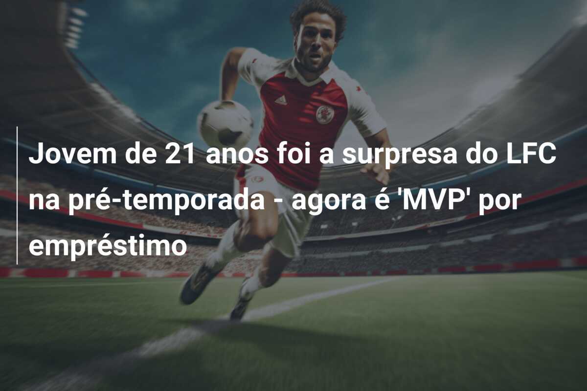Jovem de 21 anos foi a surpresa do LFC na pré-temporada - agora é 'MVP' por empréstimo
