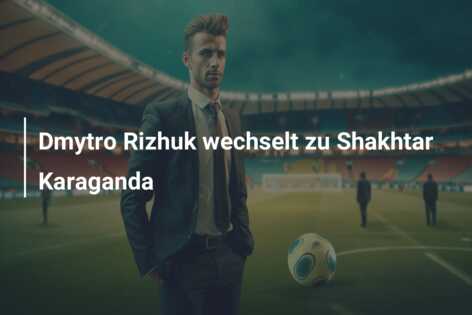 Dmytro Rizhuk wechselt zu Shakhtar Karaganda