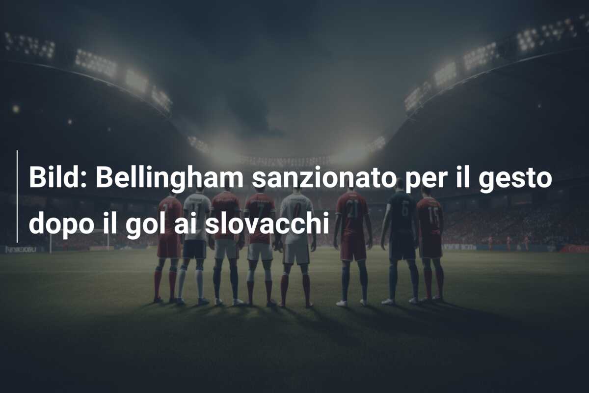 Bild: Bellingham sanzionato per il gesto dopo il gol ai slovacchi