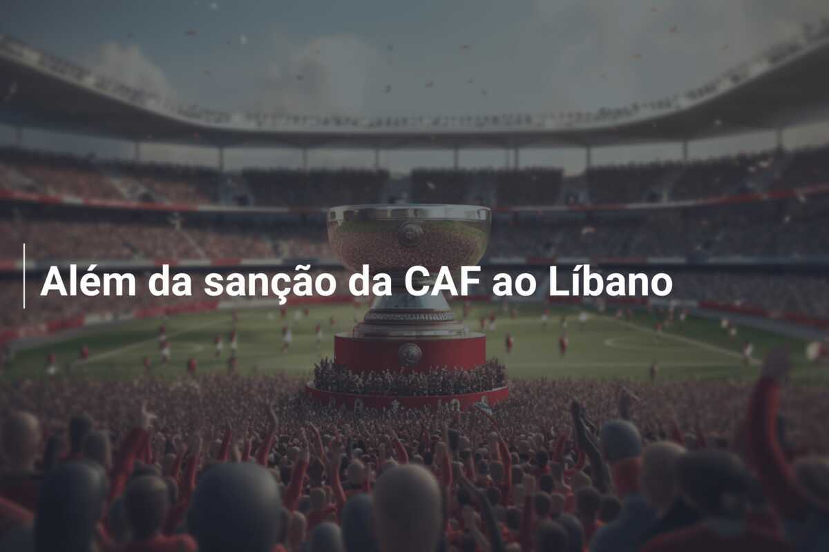 Além da sanção da CAF ao Líbano