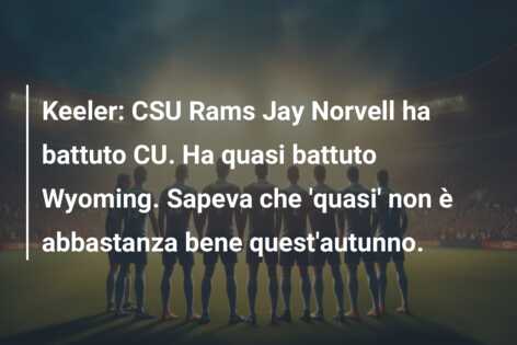 Keeler: CSU Rams Jay Norvell ha battuto CU. Ha quasi battuto Wyoming. Sapeva che ‘quasi’ non è abbastanza bene quest’autunno.