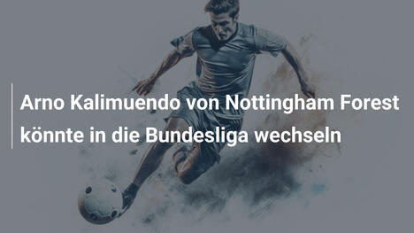 Arno Kalimuendo von Nottingham Forest könnte in die Bundesliga wechseln