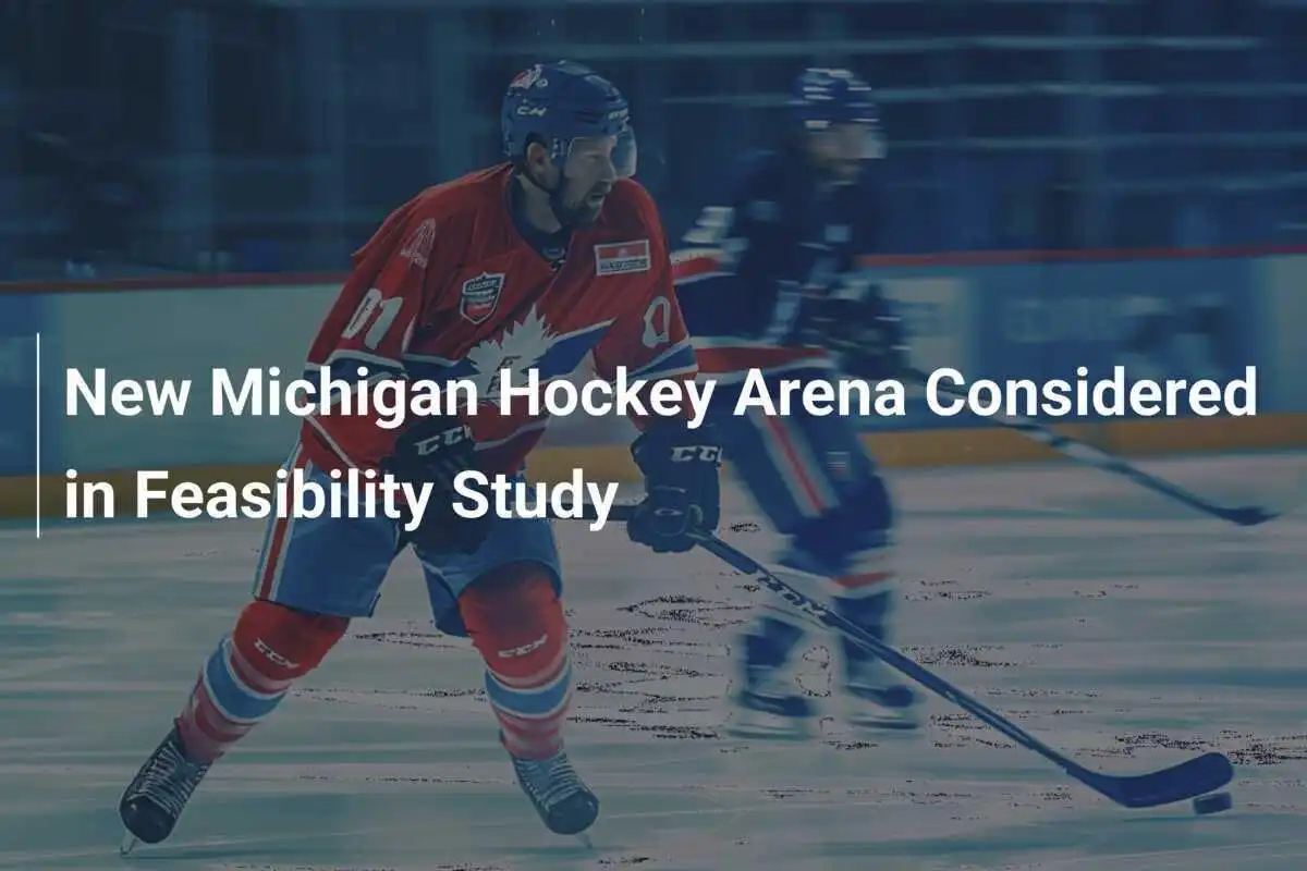 Neuer Hockeyarena in Michigan wird in Machbarkeitsstudie geprüft