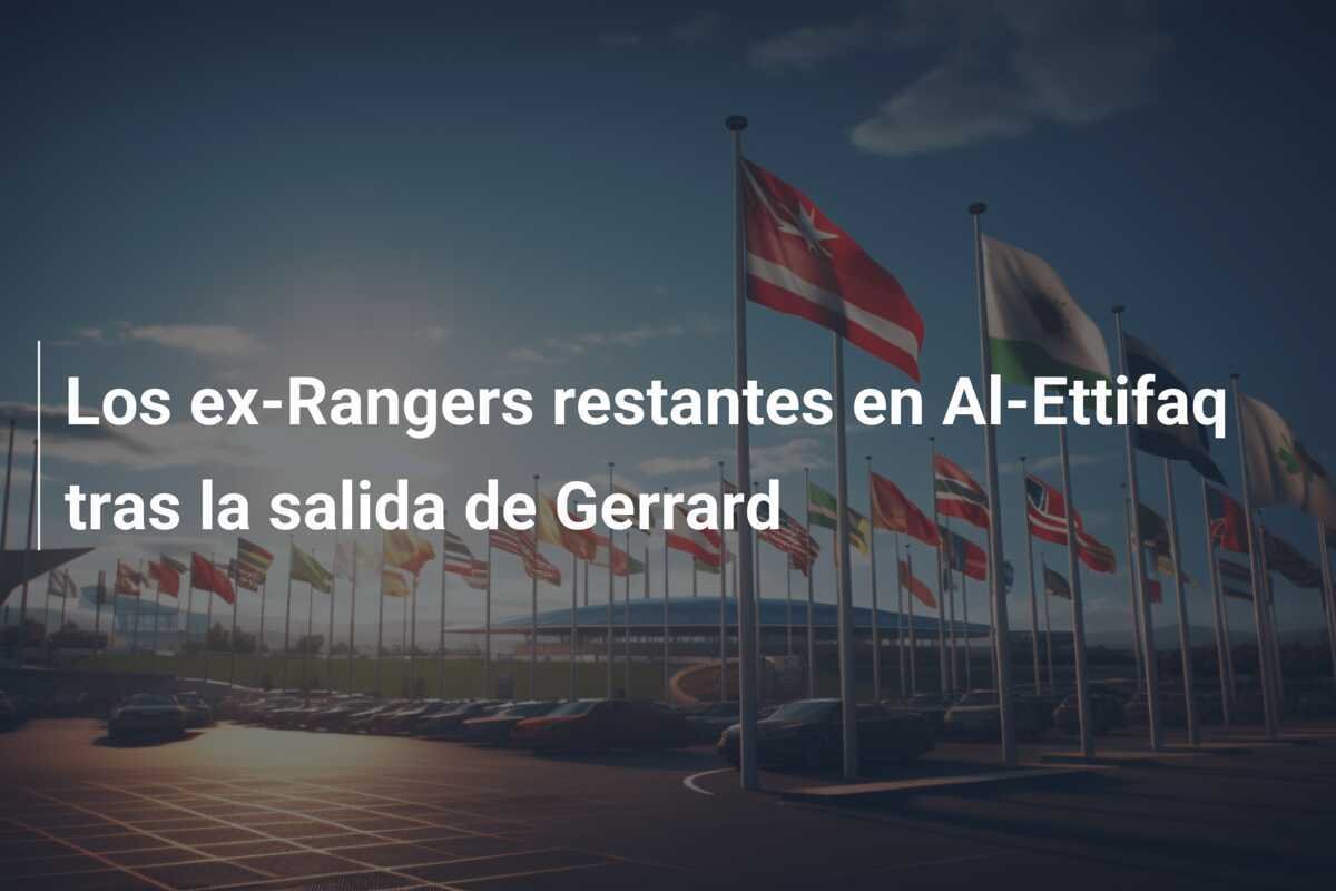 Los ex-Rangers restantes en Al-Ettifaq tras la salida de Gerrard