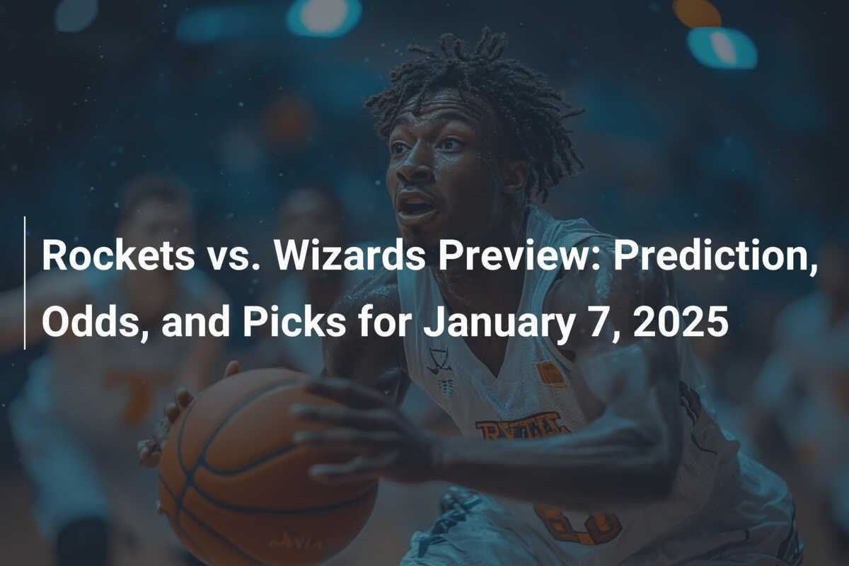 Prévia Rockets vs. Wizards Previsão, Odds e Picks para 7 de Janeiro