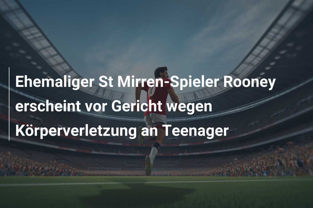 Ehemaliger St Mirren-Spieler Rooney erscheint vor Gericht wegen Körperverletzung an Teenager