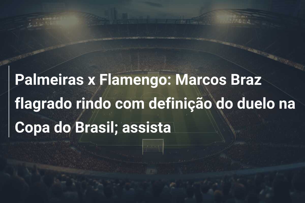 Palmeiras x Flamengo: Marcos Braz flagrado rindo com definição do duelo na Copa do Brasil; assista