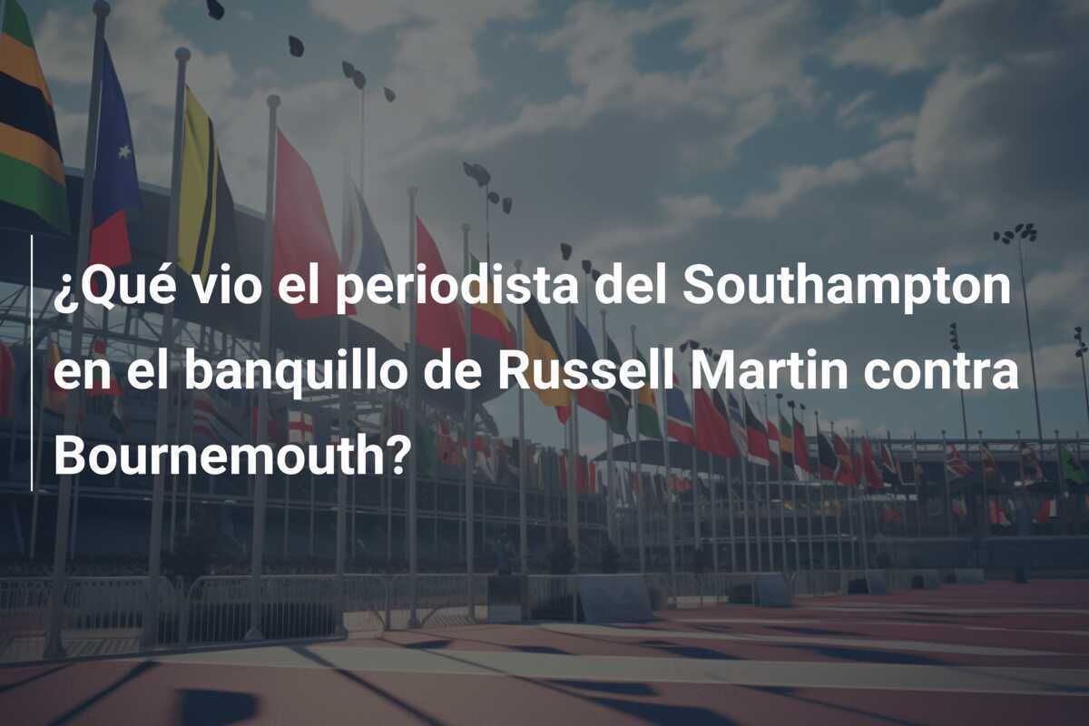 ¿Qué vio el periodista del Southampton en el banquillo de Russell Martin contra Bournemouth?