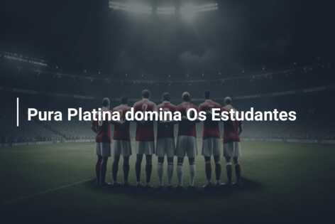 Pura Platina domina Os Estudantes