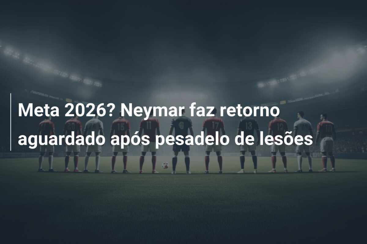 Meta 2026? Neymar faz retorno aguardado após pesadelo de lesões