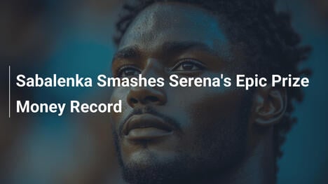 Sabalenka knackt Serenas legendären Preisgeldrekord