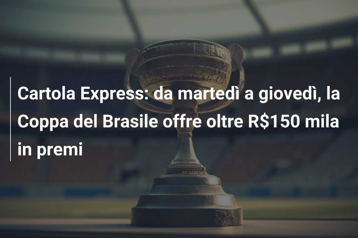 Cartola Express: da martedì a giovedì, la Coppa del Brasile offre oltre R$150 mila in premi