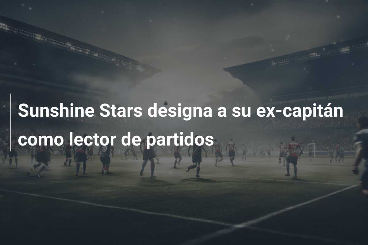 Sunshine Stars designa a su ex-capitán como lector de partidos