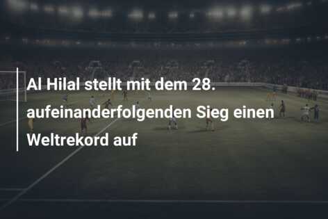 Al Hilal stellt mit dem 28. aufeinanderfolgenden Sieg einen Weltrekord auf