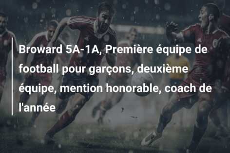 Broward 5A-1A, Première équipe de football pour garçons, deuxième équipe, mention honorable, coach de l’année