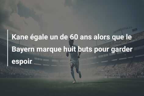Kane égale un de 60 ans alors que le Bayern marque huit buts pour garder espoir