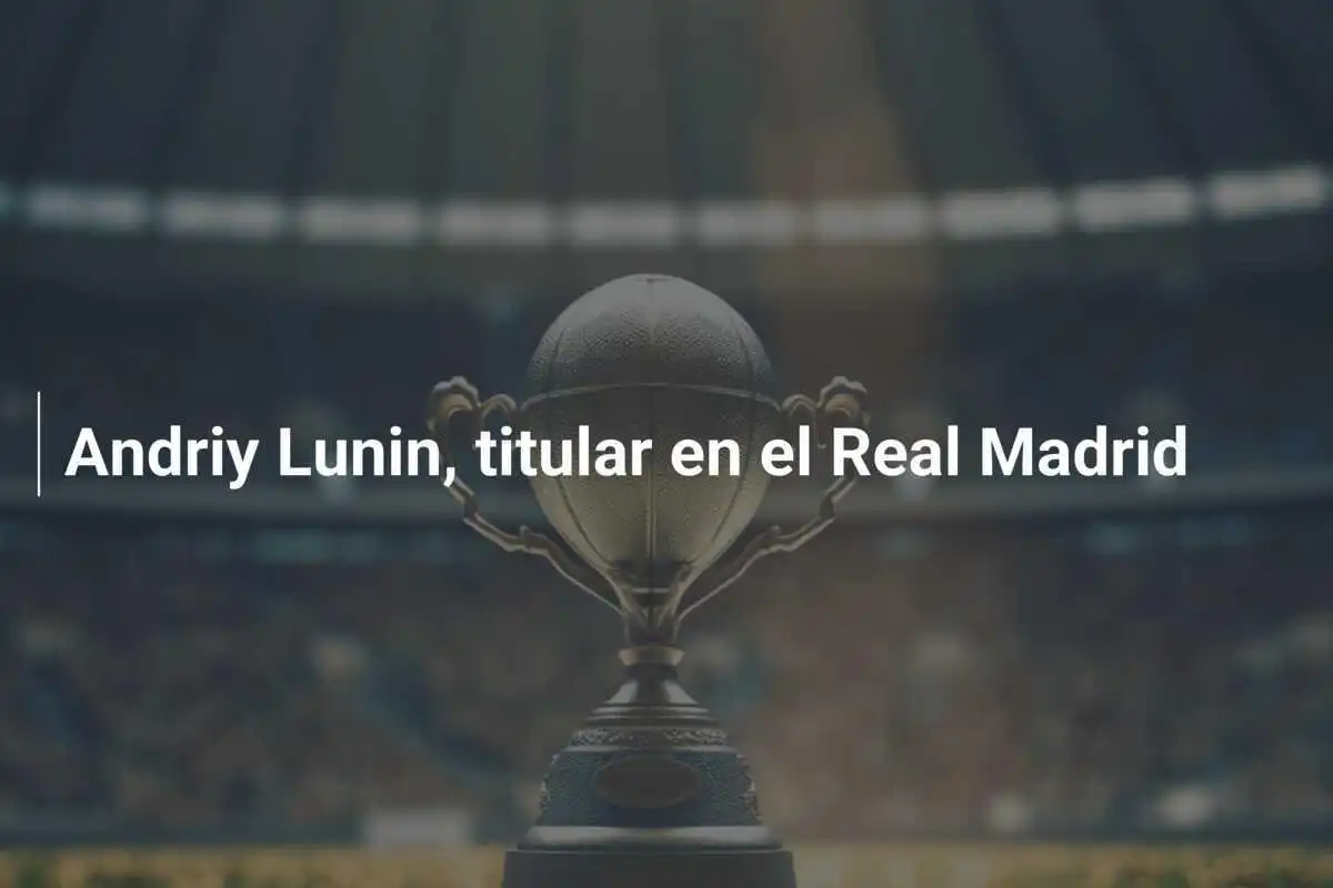 Andriy Lunin, titular en el Real Madrid
