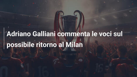 Adriano Galliani commenta le voci sul possibile ritorno al Milan