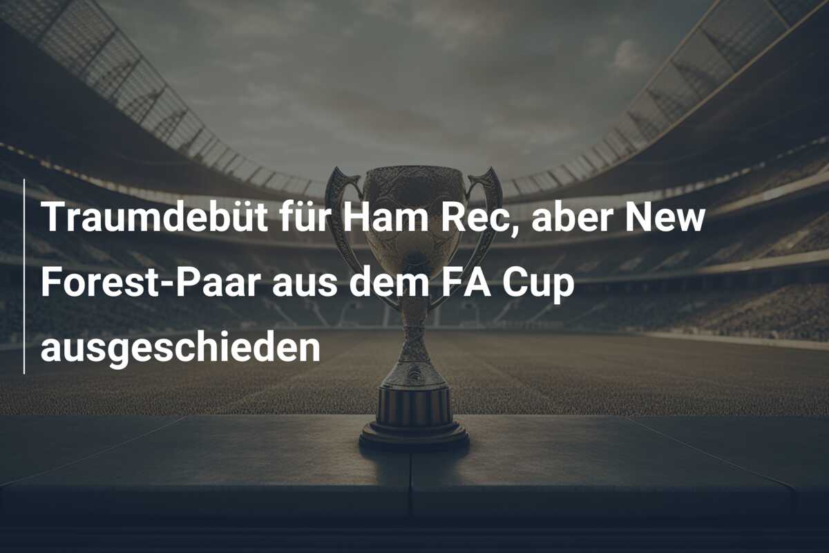 Traumdebüt für Ham Rec, aber New Forest-Paar aus dem FA Cup ausgeschieden