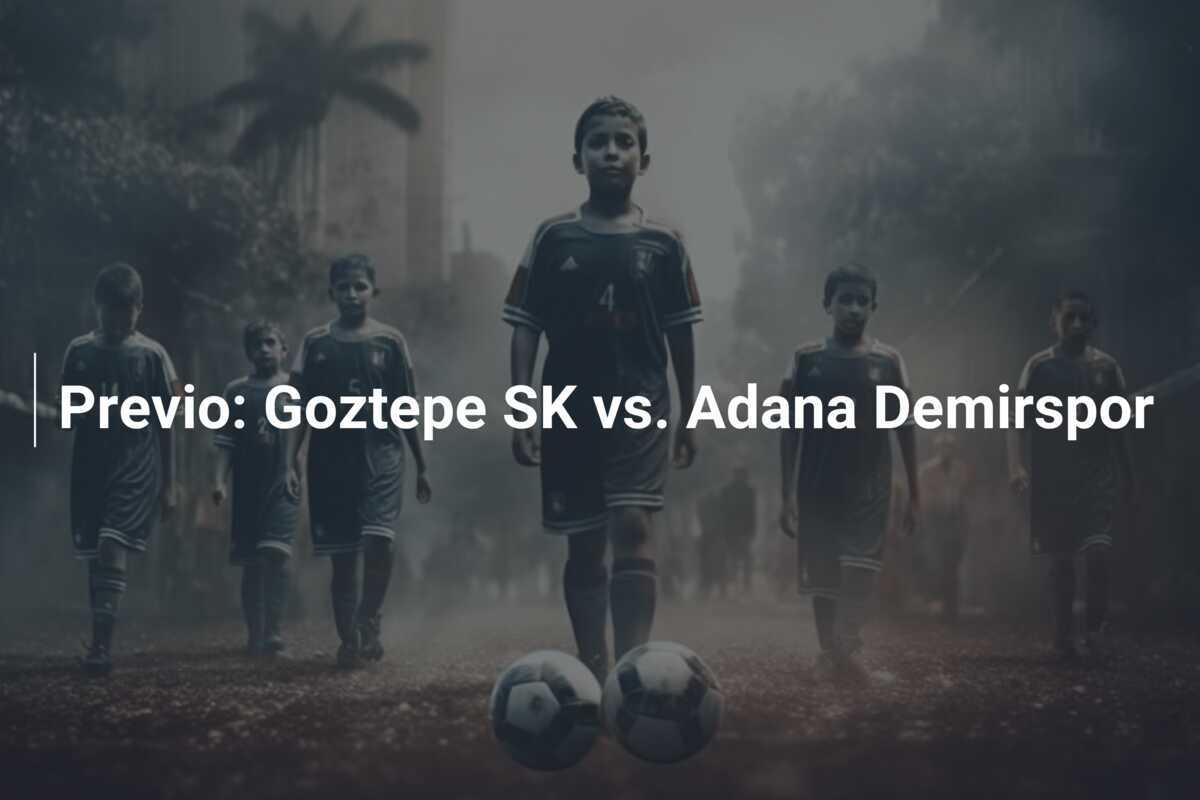 Previo: Goztepe SK vs. Adana Demirspor