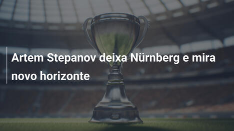 Artem Stepanov deixa Nürnberg e mira novo horizonte