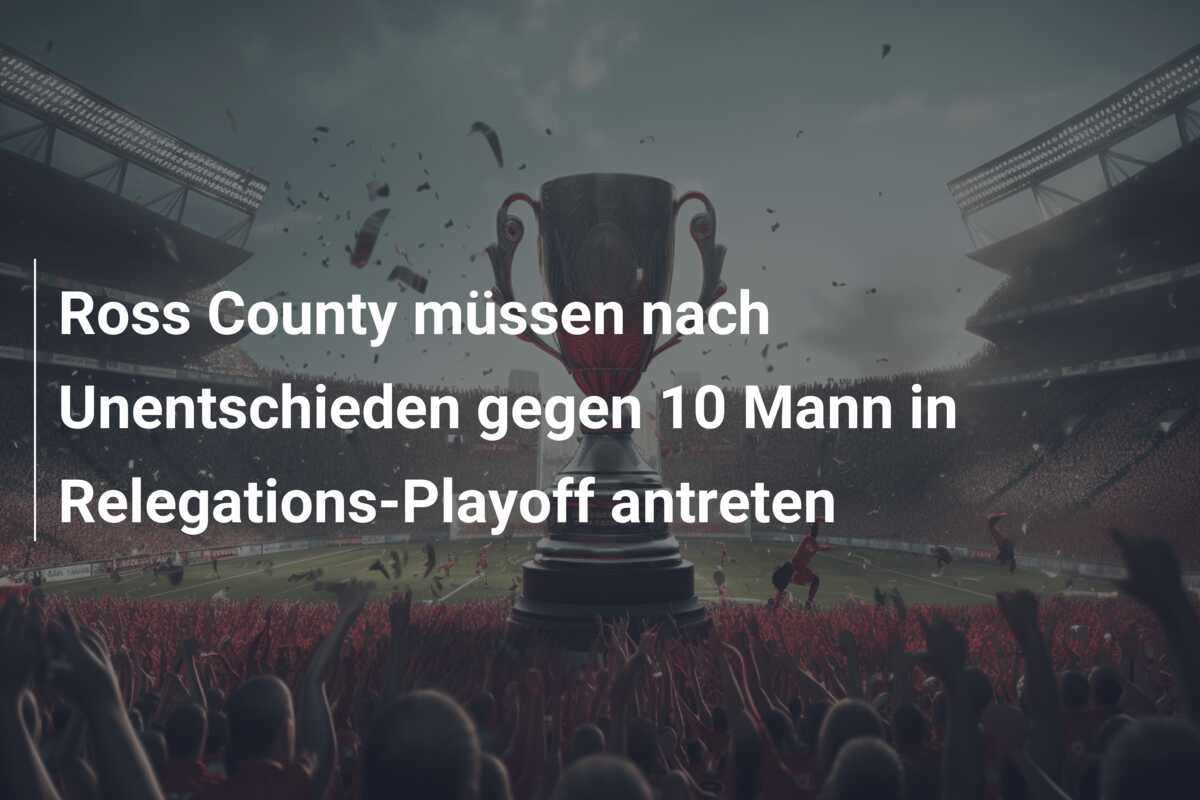 Ross County müssen nach Unentschieden gegen 10 Mann in Relegations-Playoff antreten