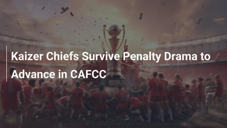 카이저 치프스, 페널티 드라마 생존으로 CAFCC 진출