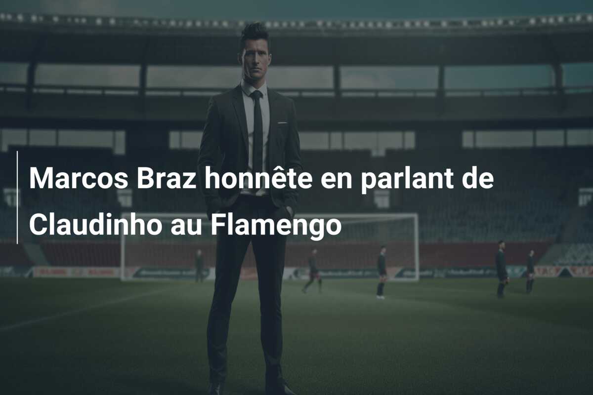 Marcos Braz honnête en parlant de Claudinho au Flamengo
