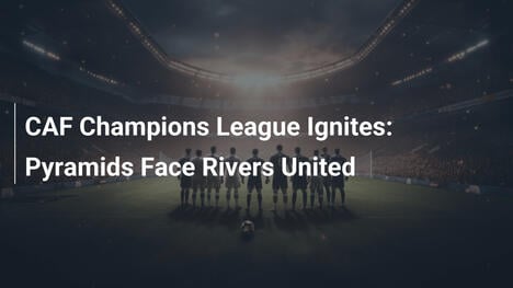 CAF Champions League rusza: Pyramids kontra Rivers United