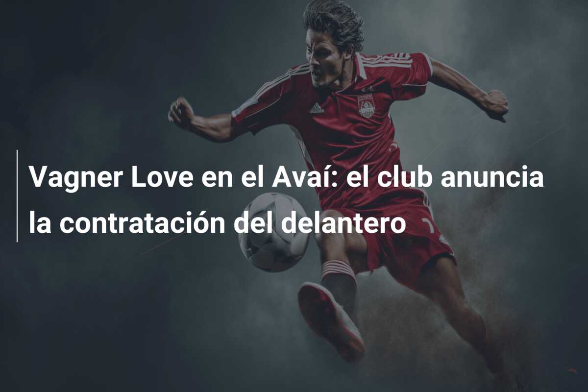 Vagner Love en el Avaí: el club anuncia la contratación del delantero