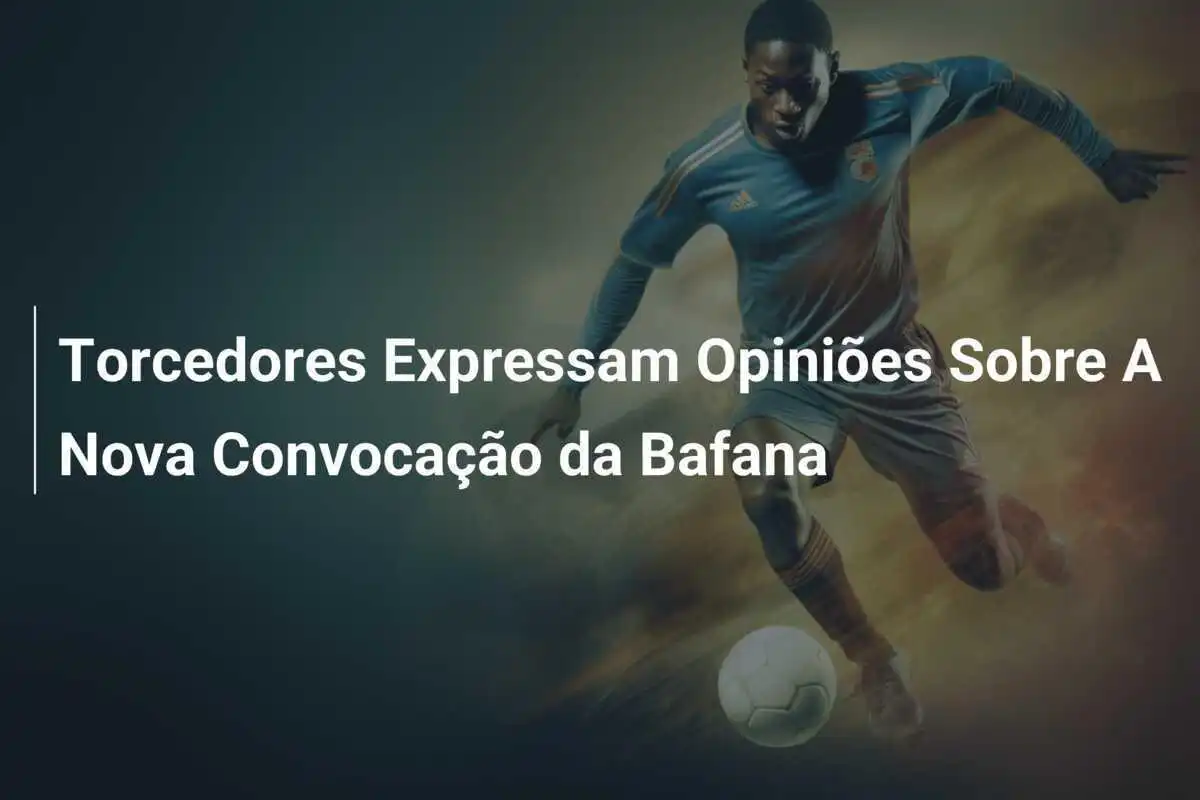 Torcedores Expressam Opiniões Sobre A Nova Convocação da Bafana