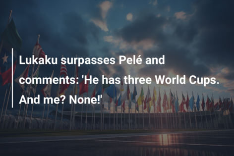 Lukaku surpasses Pelé and comments: ‘He has three World Cups. And me? None!’