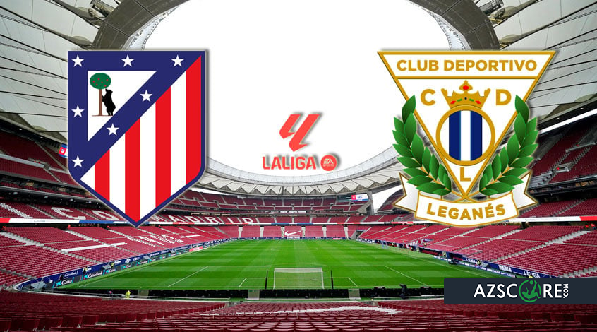 Atletico Madrid vs Leganes: Preview și Pronostic