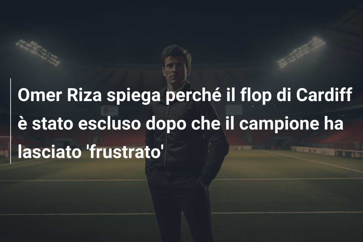 Omer Riza spiega perché il flop di Cardiff è stato escluso dopo che il campione ha lasciato 'frustrato'