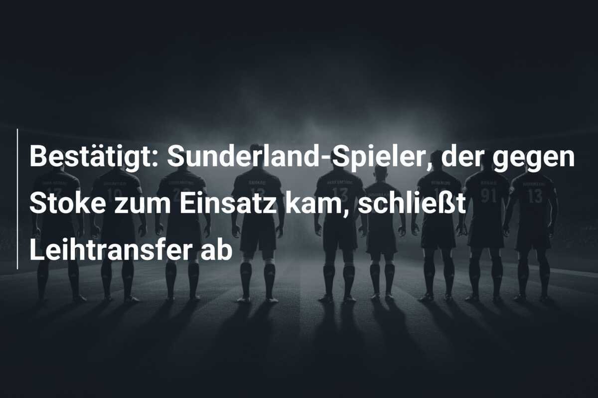 Bestätigt: Sunderland-Spieler, der gegen Stoke zum Einsatz kam, schließt Leihtransfer ab
