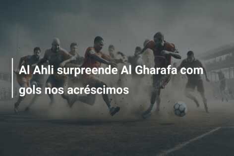 Al Ahli surpreende Al Gharafa com gols nos acréscimos