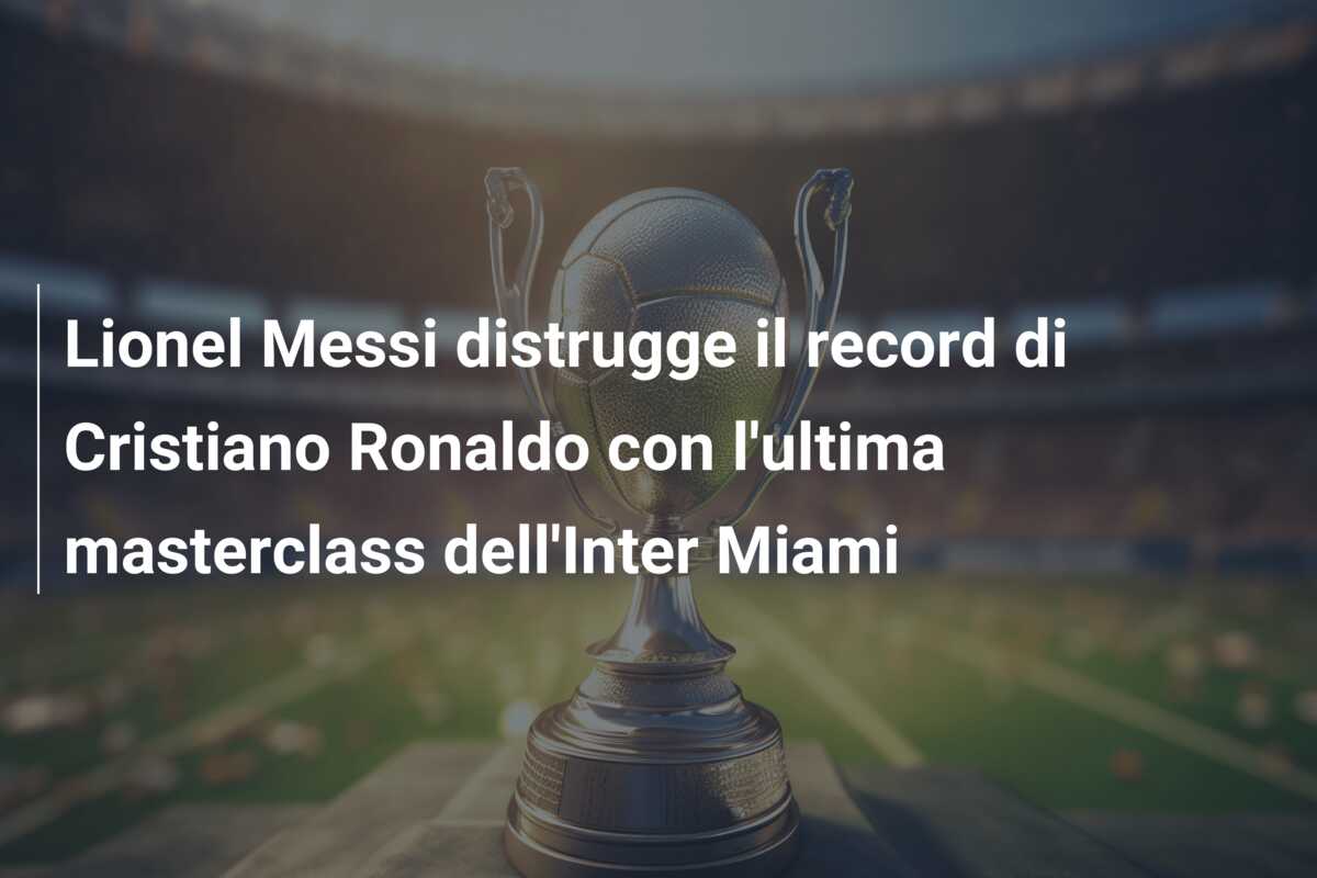 Lionel Messi distrugge il record di Cristiano Ronaldo con l’ultima masterclass dell’Inter Miami