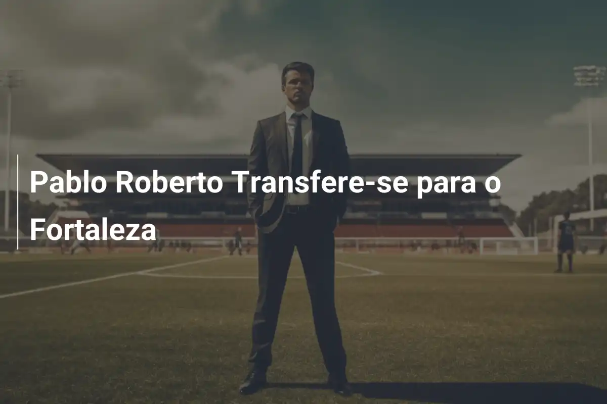 Pablo Roberto Transfere-se para o Fortaleza