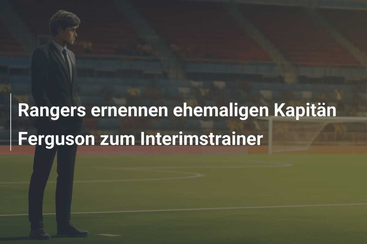 Rangers ernennen ehemaligen Kapitän Ferguson zum Interimstrainer