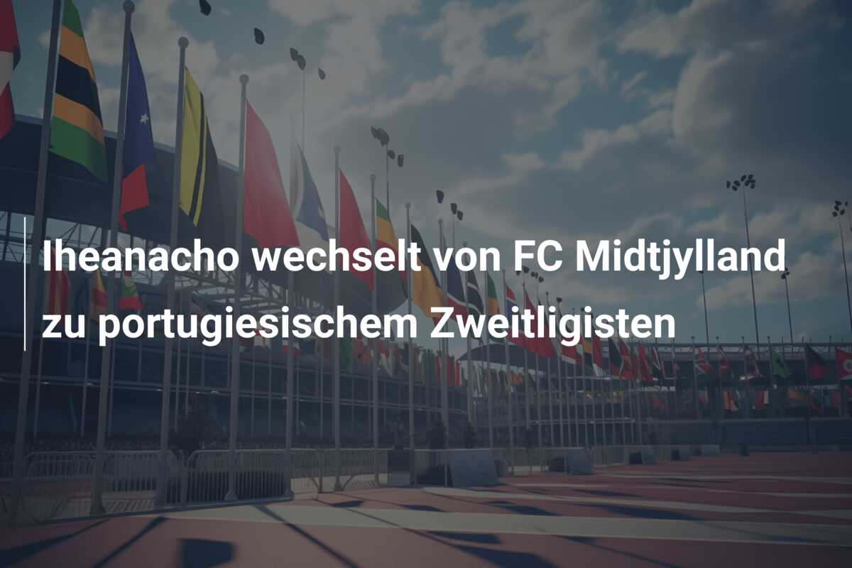 Iheanacho wechselt von FC Midtjylland zu portugiesischem Zweitligisten