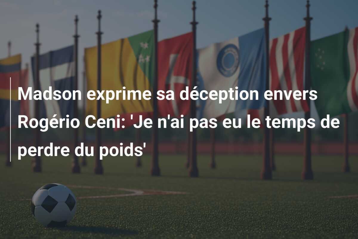 Madson exprime sa déception envers Rogério Ceni: 'Je n'ai pas eu le temps de perdre du poids'